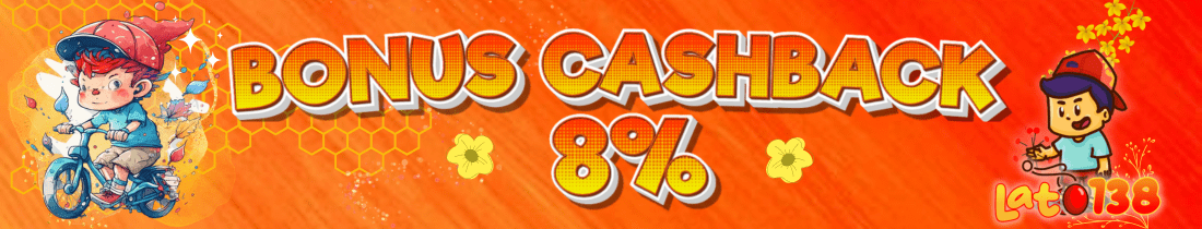 BONUS CASHBACK UP TO 8% DARI LATO138