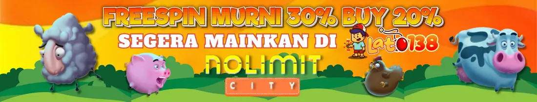 FREESPIN MURNI 30% BUY 20% NO LIMIT CITY LATO138