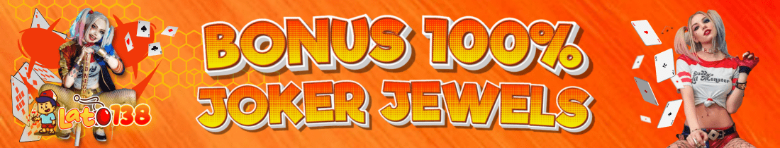 BONUS 100% JOKER JEWEL DI LATO138