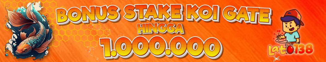 BONUS STAKE KOI GATE JEJER GACOR LATO138