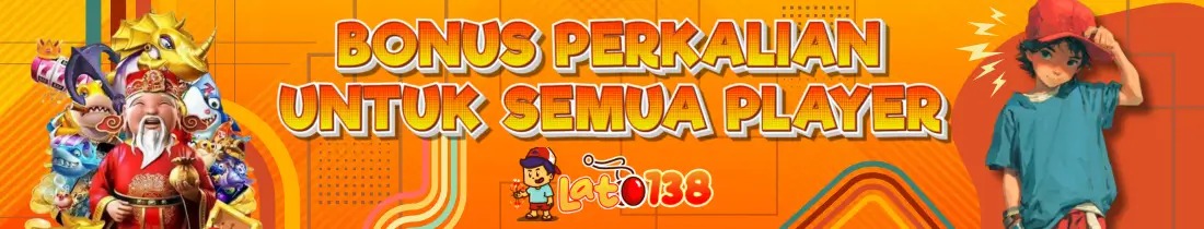 BONUS PERKALIAN MANTAB DI LATO138